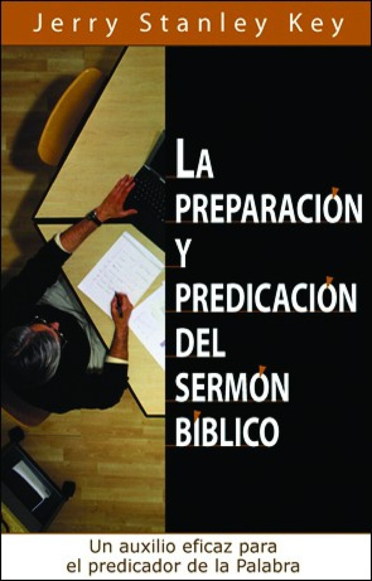 La Preparación y Predicación del Sermón Bíblico - Tapa Blanda - Jerry Stanley Key