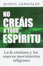 No Creáis A Todo Espíritu - Tapa Blanda - Justo L. González
