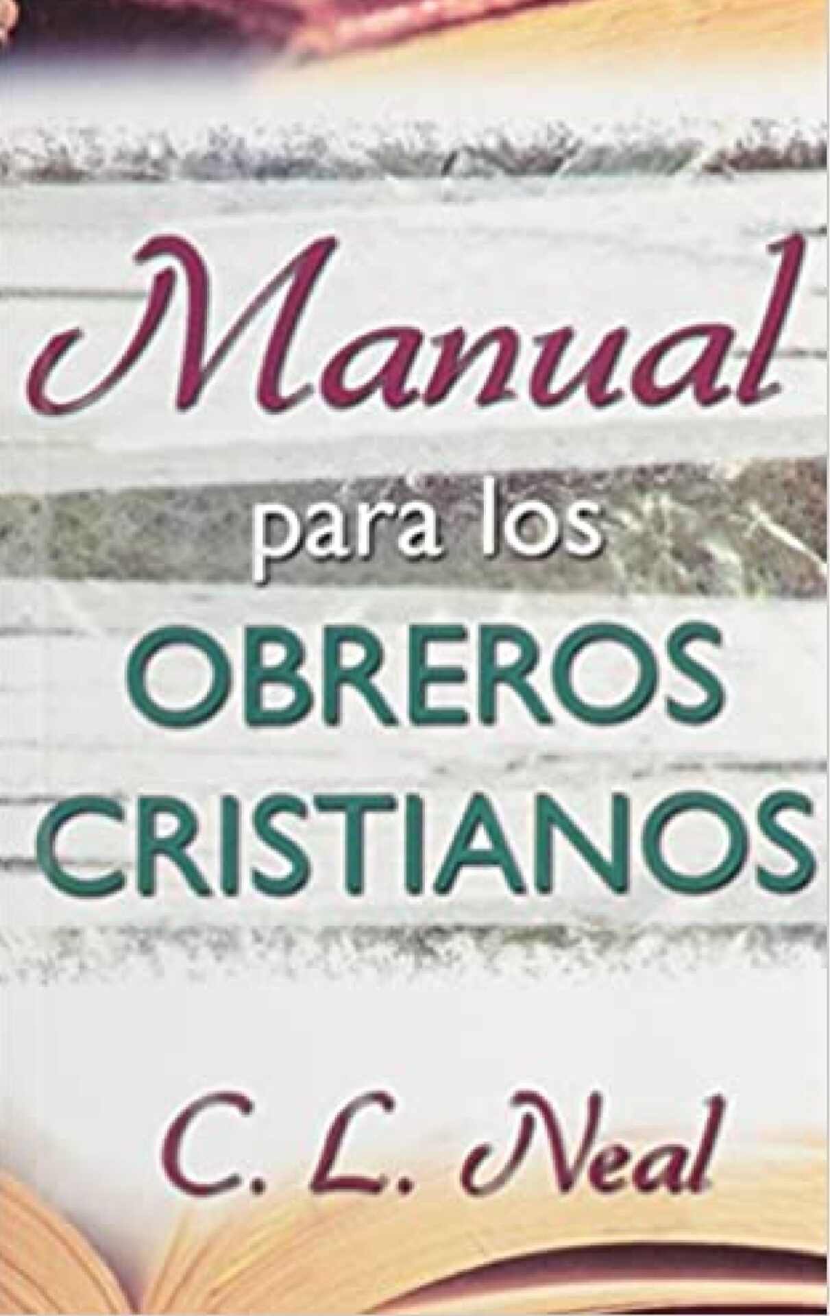 Manual Para los Obreros Cristianos - Tapa Blanda - C. L. Neal
