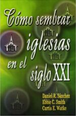 Cómo Sembrar Iglesias en el Siglo XXI - Tapa Blanda - Daniel Sanchez