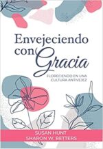 Envejeciendo Con Gracia - Tapa Blanda -  Susan Hunt