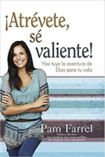 ¡Atrévete, Sé Valiente! - Tapa Blanda - Pam Farrel