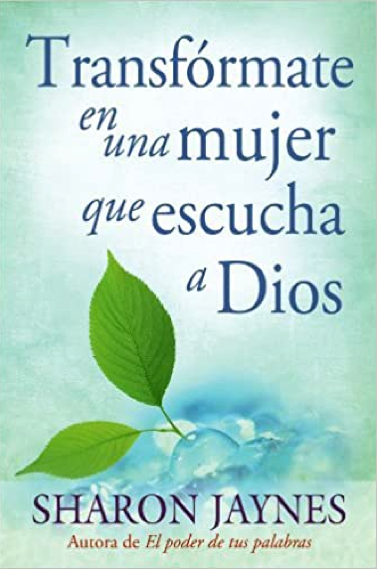 Transformate En Una Mujer Que Escucha A Dios - Tapa Blanda - Sharon Jaynes