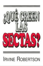 Qué Creen Las Sectas? - Tapa Blanda - Irvine Robertson