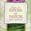 Para la Esposa del Pastor, Con Amor - Tapa Blanda - Varias Autoras