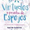 Virtudes A Prueba De Espejos - Tapa Blanda - Yani de Gutiérrez