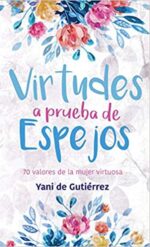 Virtudes A Prueba De Espejos - Tapa Blanda - Yani de Gutiérrez