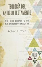 Teología del Antiguo Testamento - Tapa Blanda -  Robert L. Cate