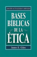 Bases Bíblicas De La Etica -Tapa Blanda - James E. Giles