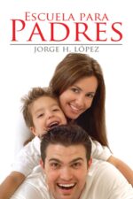 Escuela Para Padres - Tapa Blanda - Jorge H. López
