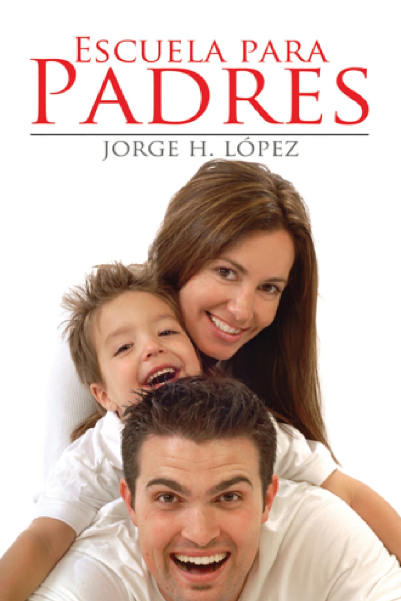 Escuela Para Padres - Tapa Blanda - Jorge H. López
