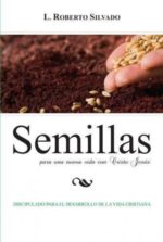Semillas Para Una Nueva Vida Con Cristo Jesús - Tapa Blanda - Roberto Silvado
