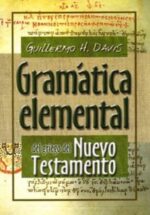 Gramática Elemental del Griego del Nuevo Testamento - Tapa Blanda - Guillermo H. Davis