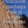 Predicación y Ensenañza Desde El Antiguo Testamento - Tapa Blanda - Walter Kaiser