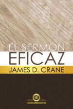El Sermón Eficaz  - Tapa Dura - James D. Crane