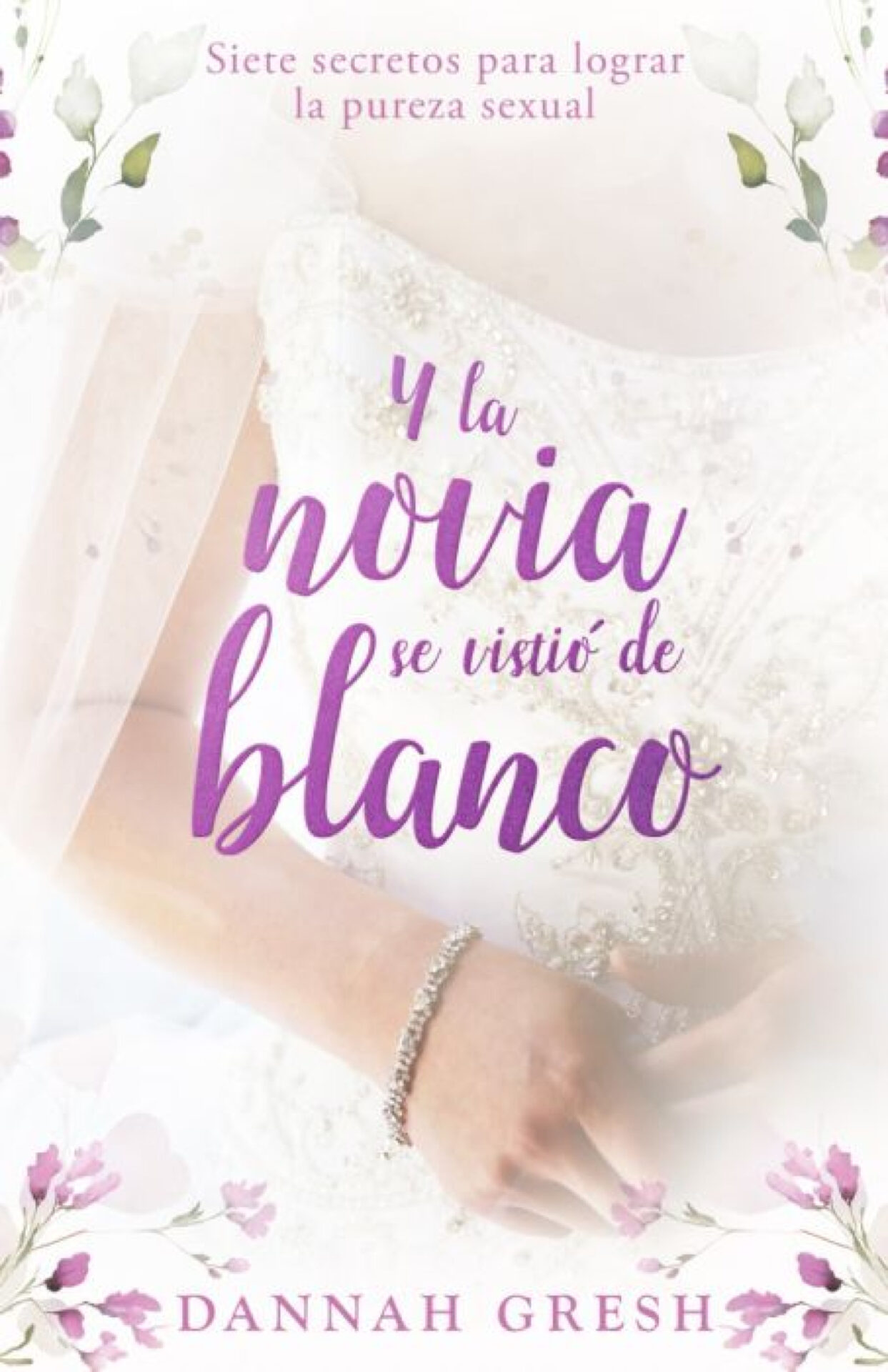 Y La Novia Se Vistió De Blanco - Tapa Blanda - Dannah Gresh