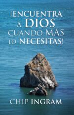 Encuentra A Dios Cuando Más Lo Necesitas! - Edición Bolsillo -Tapa Blanda - Chip Ingram