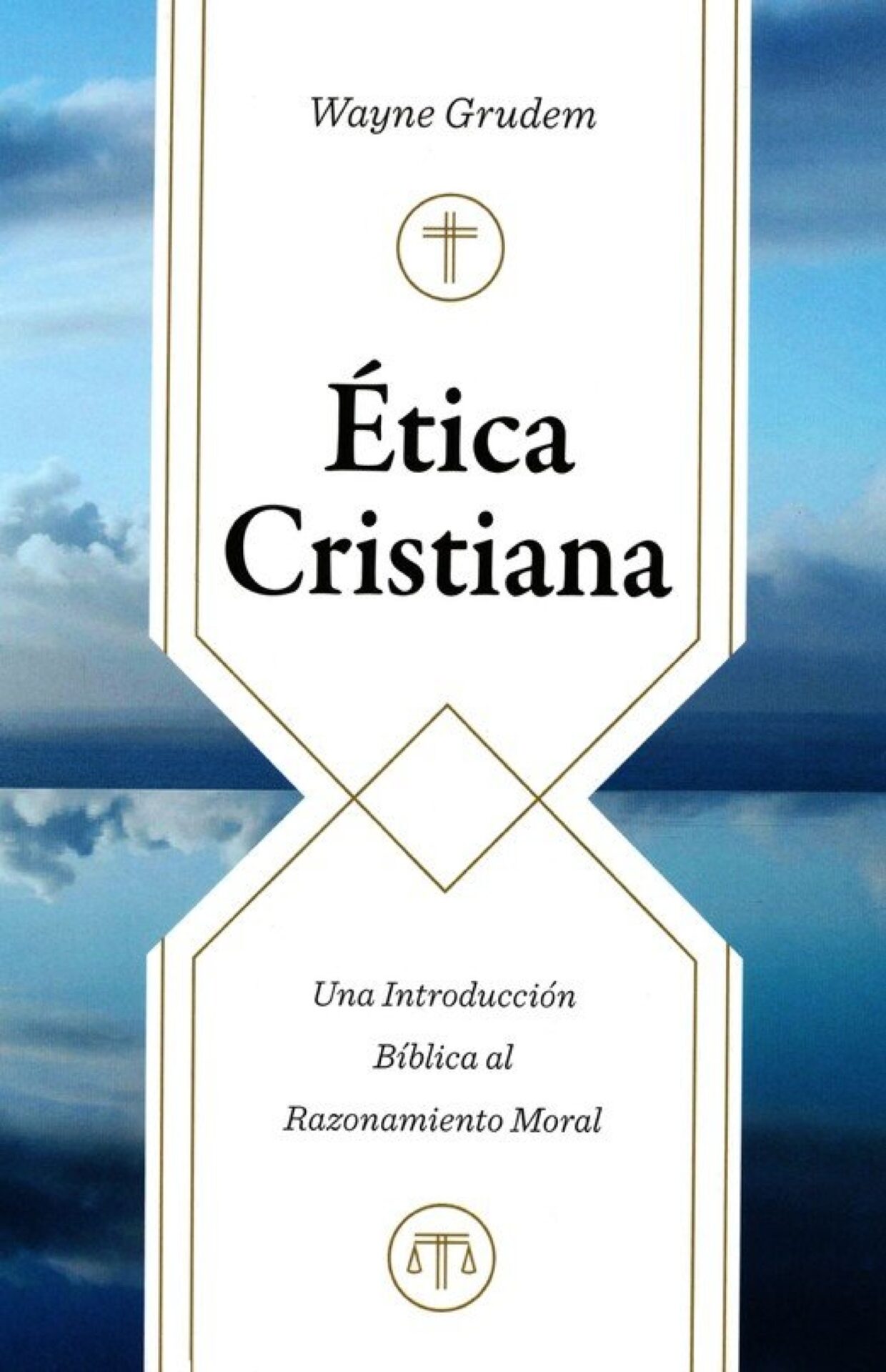 Ética Cristiana - Tapa Dura - Wayne Grudem