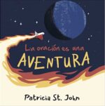 La Oración Es Una Aventura - Tapa Dura - Patricia St. John