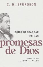 Cómo Descansar En Las Promesas De Dios - Tapa Blanda - Charles Spurgeon