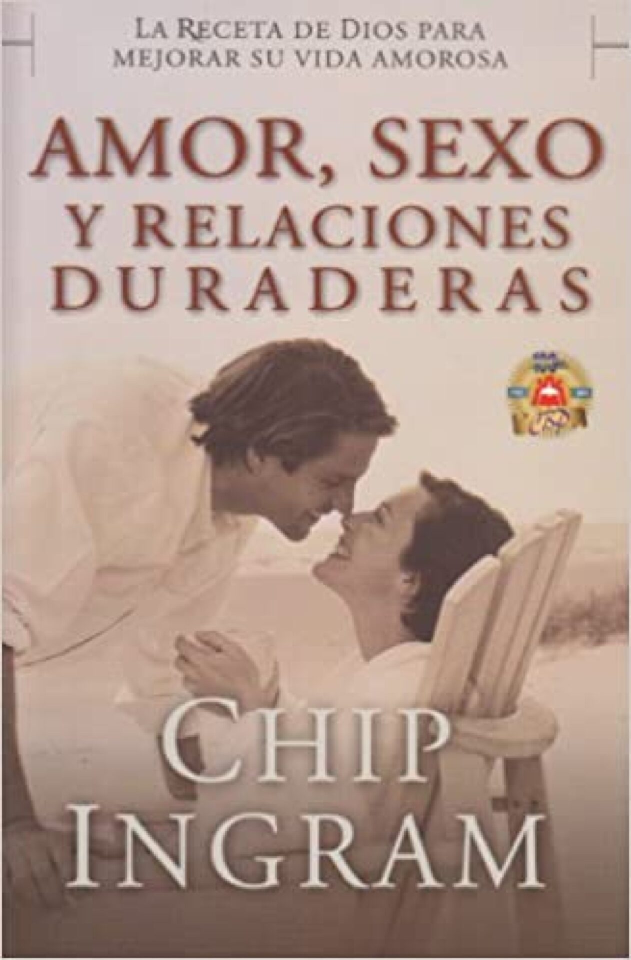 Amor, Sexo y Relaciones Duraderas - Tapa Blanda - Chip Ingram