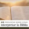 40 Preguntas Sobre Cómo Interpretar La Biblia: Segunda Edición - Tapa Blanda - Robert Plummer