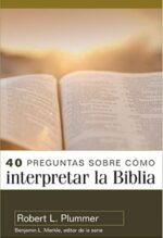 40 Preguntas Sobre Cómo Interpretar La Biblia: Segunda Edición - Tapa Blanda - Robert Plummer