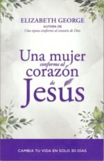 Una Mujer Conforme Al Corazón De Jesús - Tapa Blanda - Elizabeth George