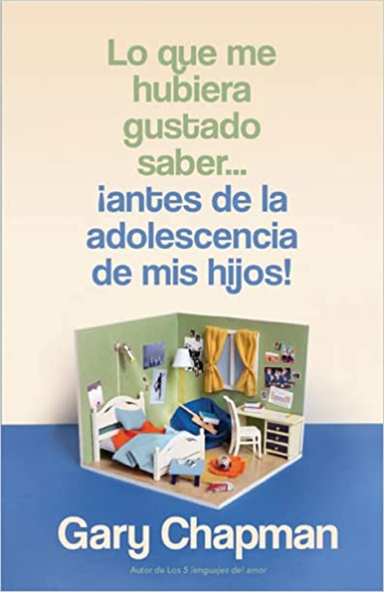 Lo Que Me Hubiera Gustado Saber… ¡Antes De La Adolescencia De Mis Hijos! - Tapa Blanda - Gary Chapman