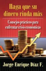 Haga Que Su Dinero Rinda Más - Edición Bolsillo - Tapa Blanda -  Jorge Enrique Diaz