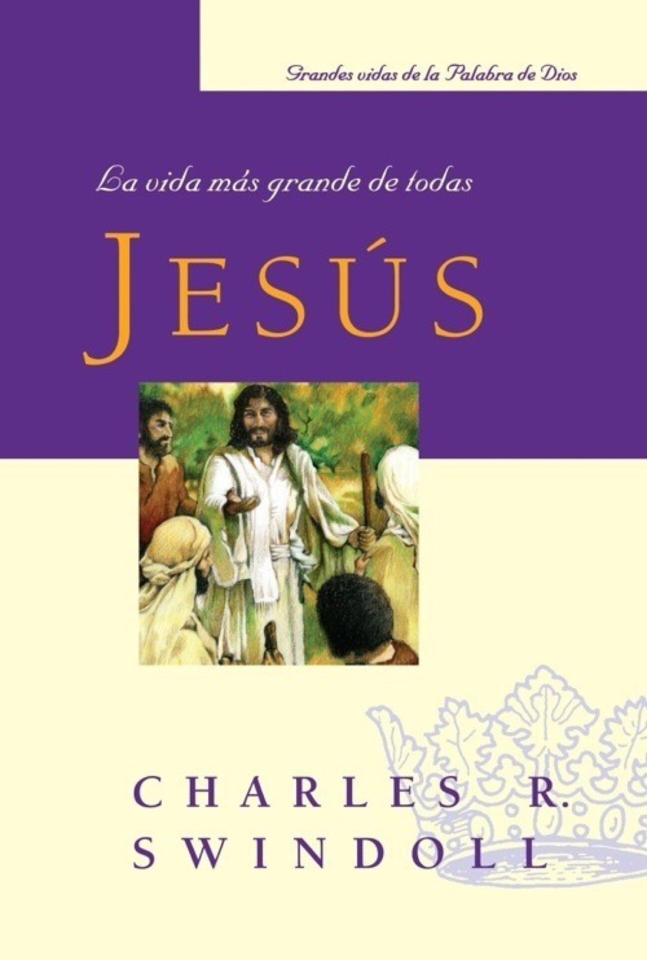 Jesús: La Vida Más Grande De Todas - Edición Bolsillo - Tapa Blanda - Charles R. Swindoll
