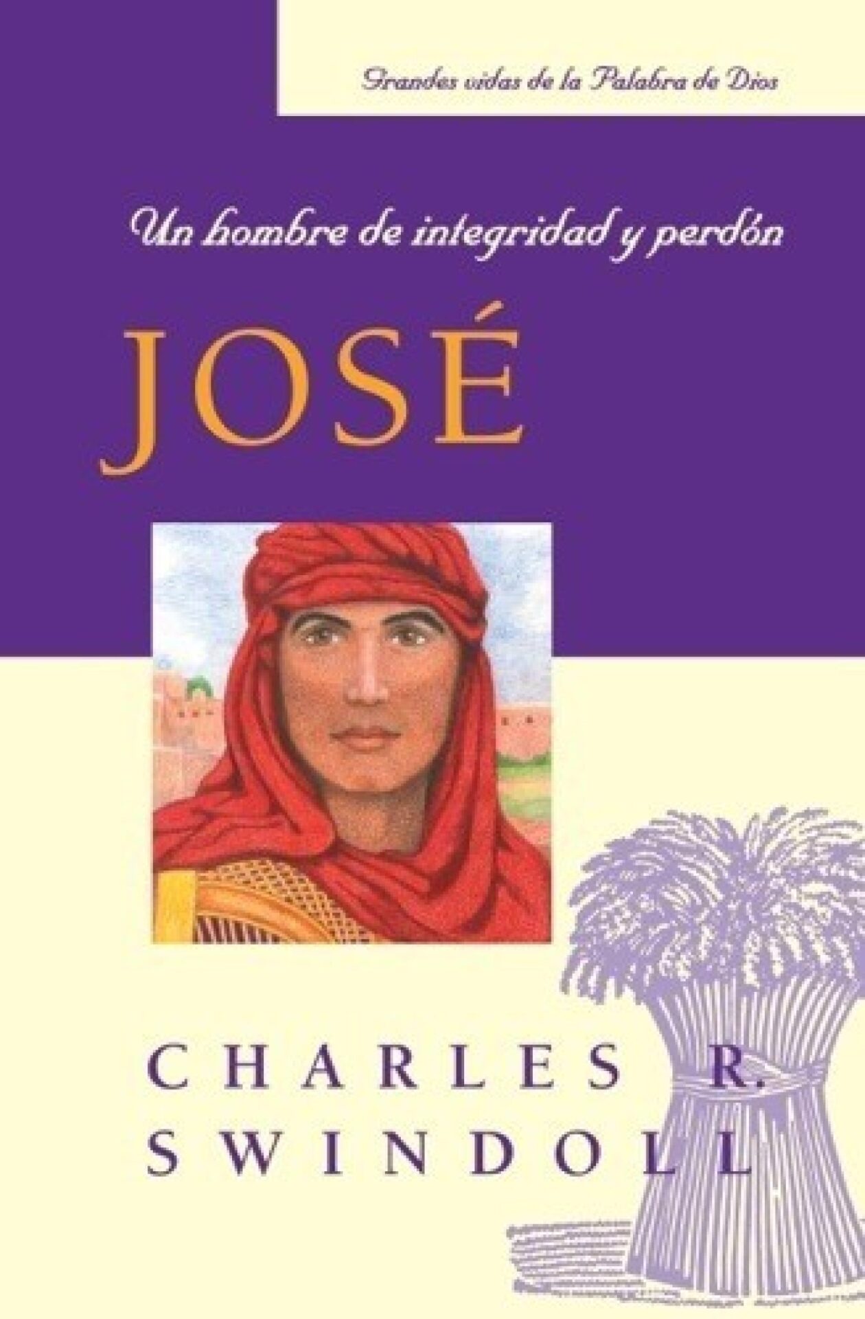 José: Un Hombre De Integridad y Perdón - Edición Bolsillo - Tapa Blanda - Charles R. Swindoll