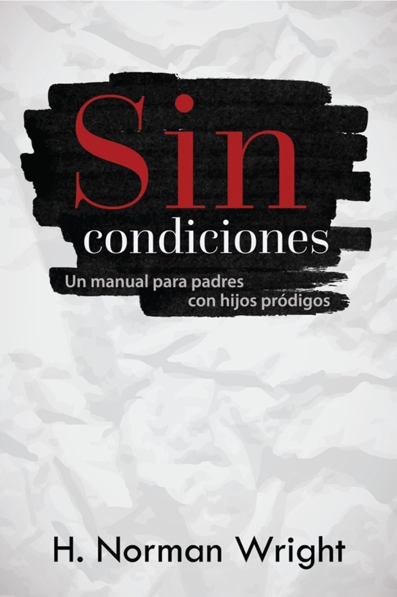 Sin Condiciones - Tapa Blanda - H.Norman Wright