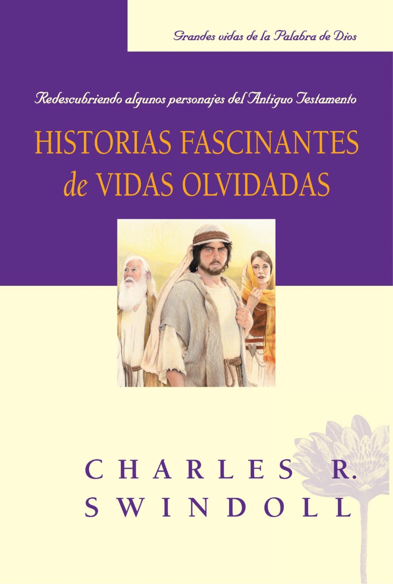 Historias Fascinantes De Vidas Olvidadas - Tapa Blanda - Charles R. Swindoll