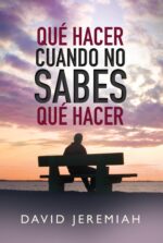 Qué Hacer Cuando No Sabes Qué Hacer - Tapa Blanda - David Jeremiah