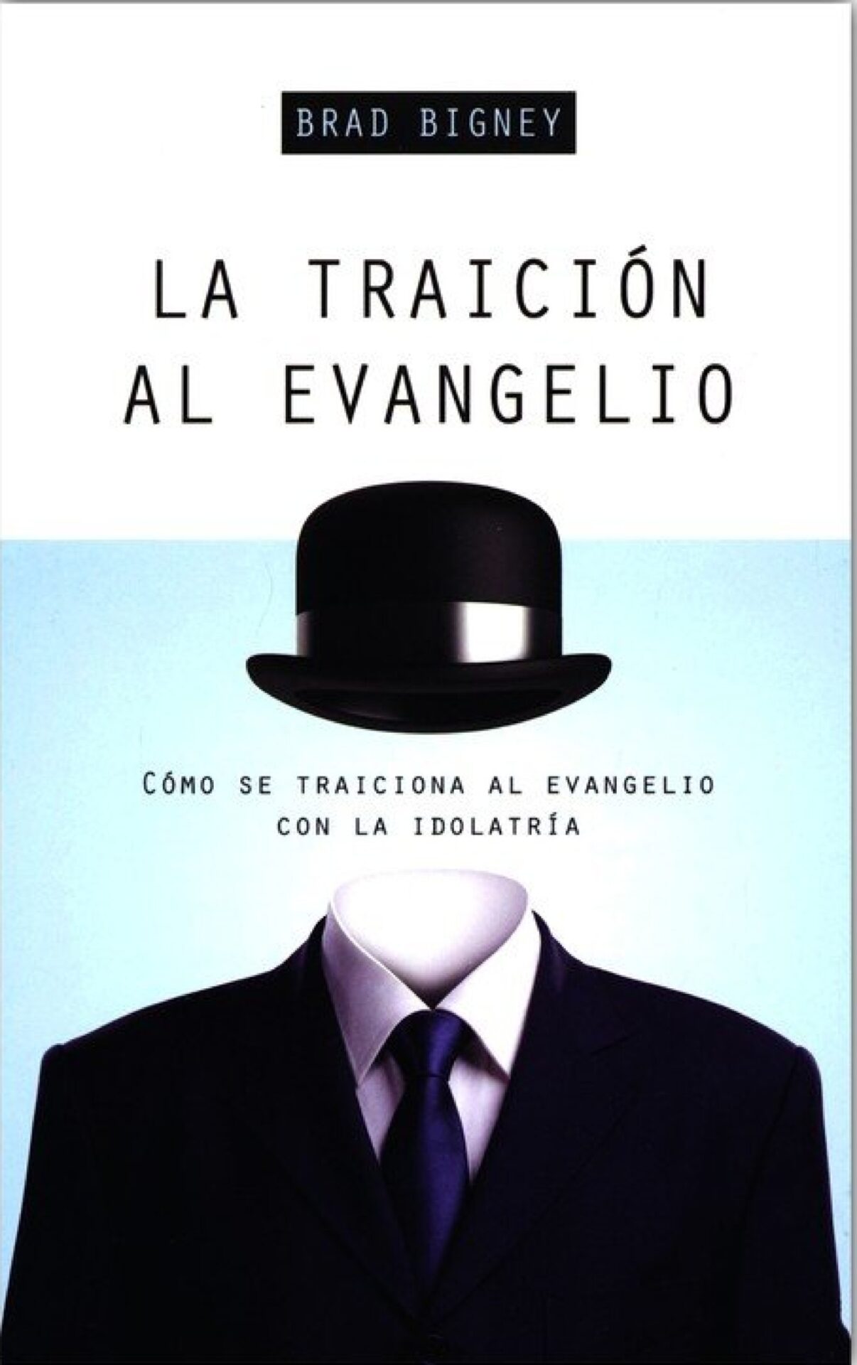 La Traición Al Evangelio - Tapa Blanda - Brad J Bigney