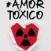 #Amor Tóxico - Tapa Blanda -  Freddy Villarroel