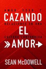Cazando El Amor - Tapa Blanda - Sean McDowell