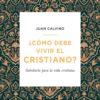 Como Debe Vivir El Cristiano - Tapa Blanda - Juan Calvino