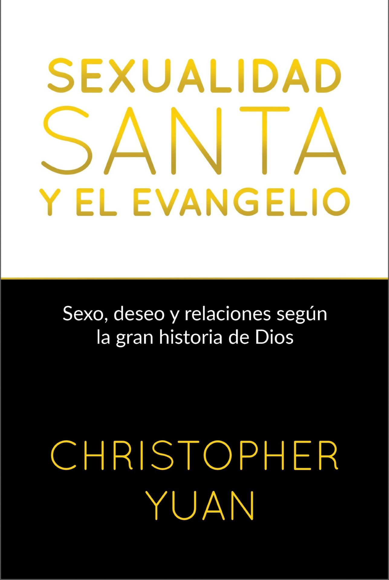 Sexualidad Santa y Evangelio -Tapa Blanda - Christopher Yuan