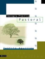 Teología Práctica Pastoral - Tapa Blanda -  Teofilo Aguillón