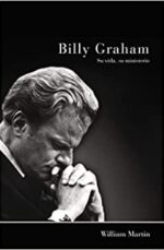 Billy Graham:  Su Vida, Su ministerio - Tapa Blanda - William C. Martin