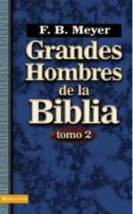 Grandes Hombres de la Biblia, Tomo 2 - Tapa Blanda - F. B. Meyer
