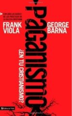 Paganismo, ¿En Tu Cristianismo? - Tapa Blanda - Frank Viola