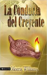 La Conducta Del Creyente - Tapa Blanda -  Morris Williams