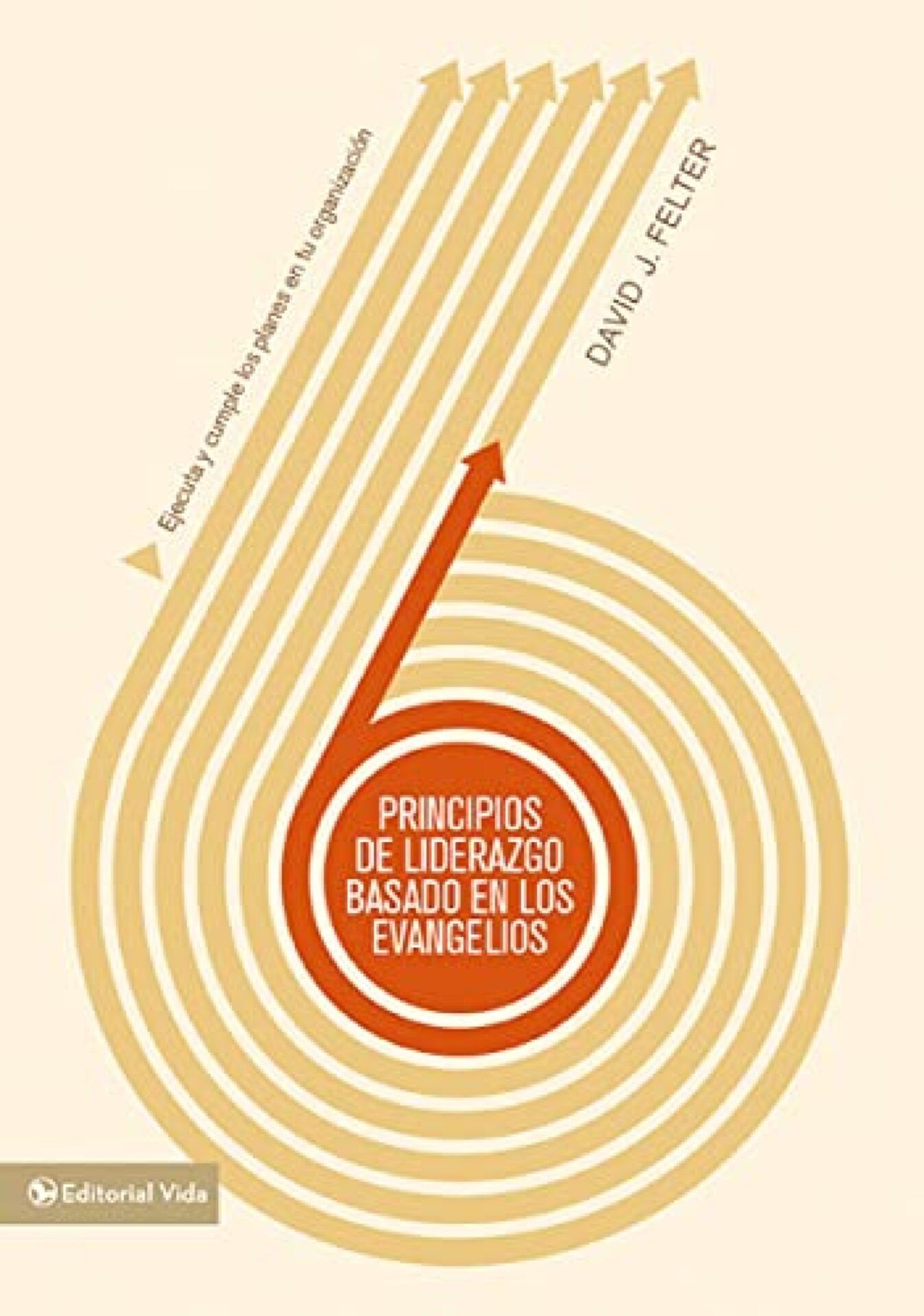 Principios de Liderazgo Basados en los Evangelios - Tapa Blanda - David J. Felter