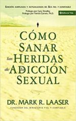 Como Sanar las Heridas de la Adicción Sexual - Tapa Blanda - Mark Laaser
