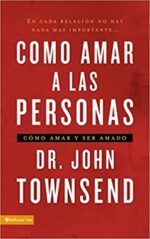 Cómo Amar a las Personas  - Tapa Blanda -  John Townsend