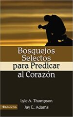 Alternative view of Bosquejos Selectos para Predicar al Corazón - Tapa Blanda -  Jay E. Adams