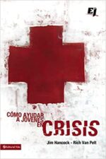 Cómo Ayudar a Jóvenes en Crisis - Especialidades Juveniles - Tapa Blanda -  Rich Van Pelt y Jim Hancock